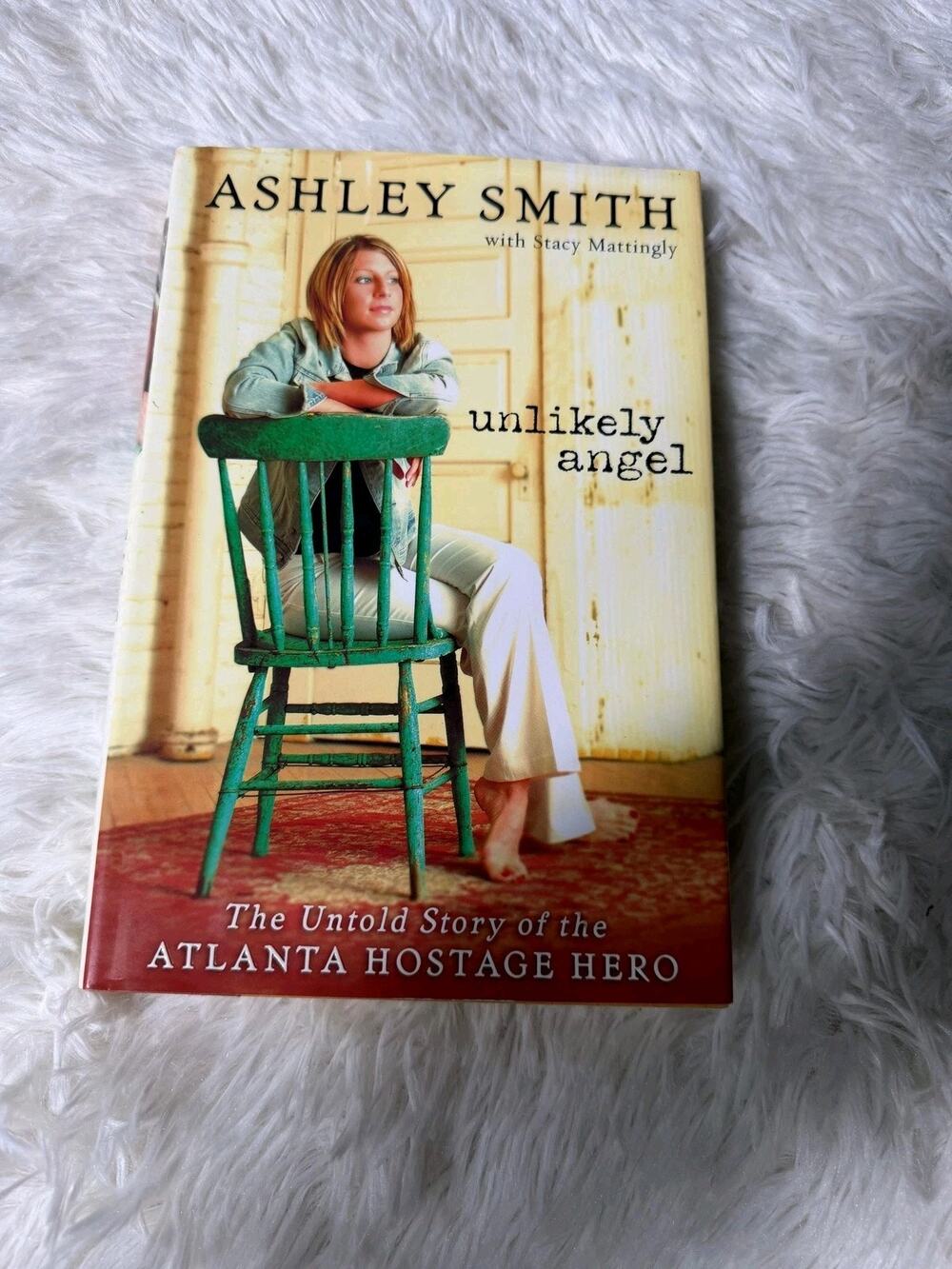Unlikely Angel Ashley Smith The Atlanta Hostage Hero Hardcover Zondervan Book